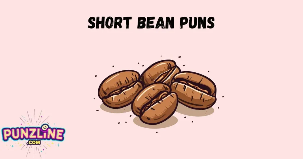 Short Bean Puns