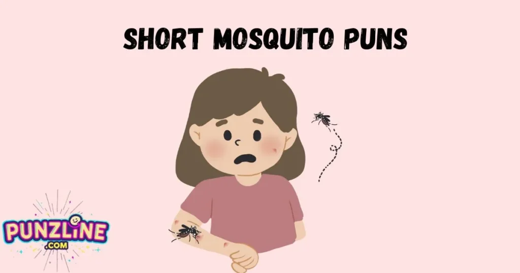 Short Mosquito Puns