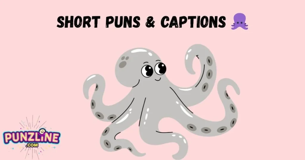 Short Puns And Captions 🐙