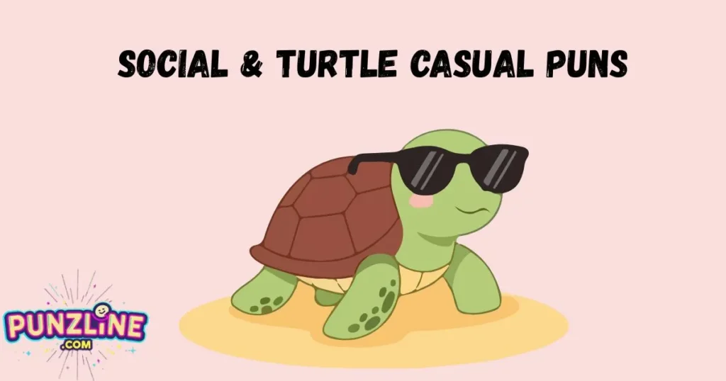 Social And Turtle Casual Puns