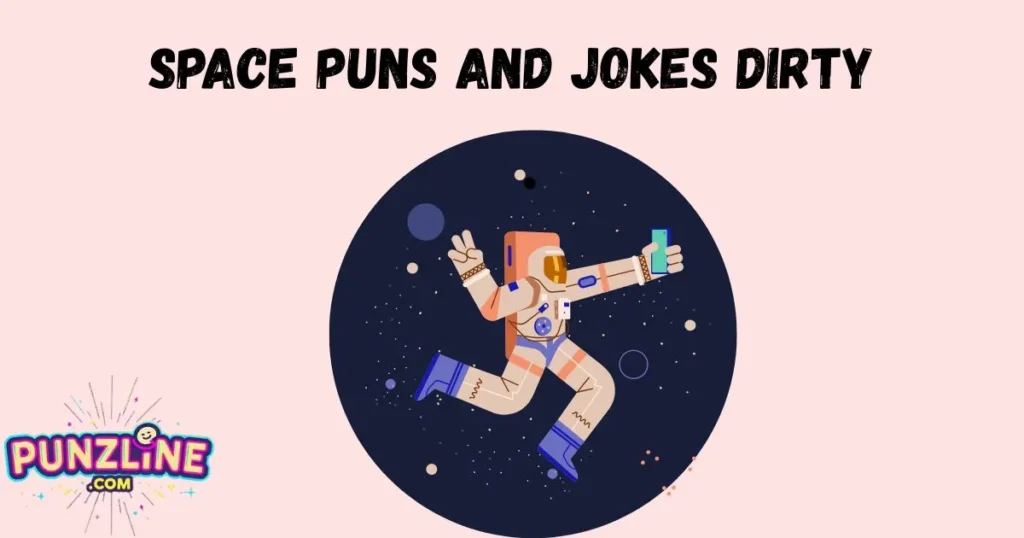 Space Puns And Jokes Dirty