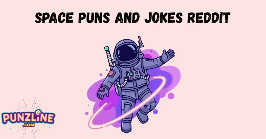 Space Puns And Jokes Reddit