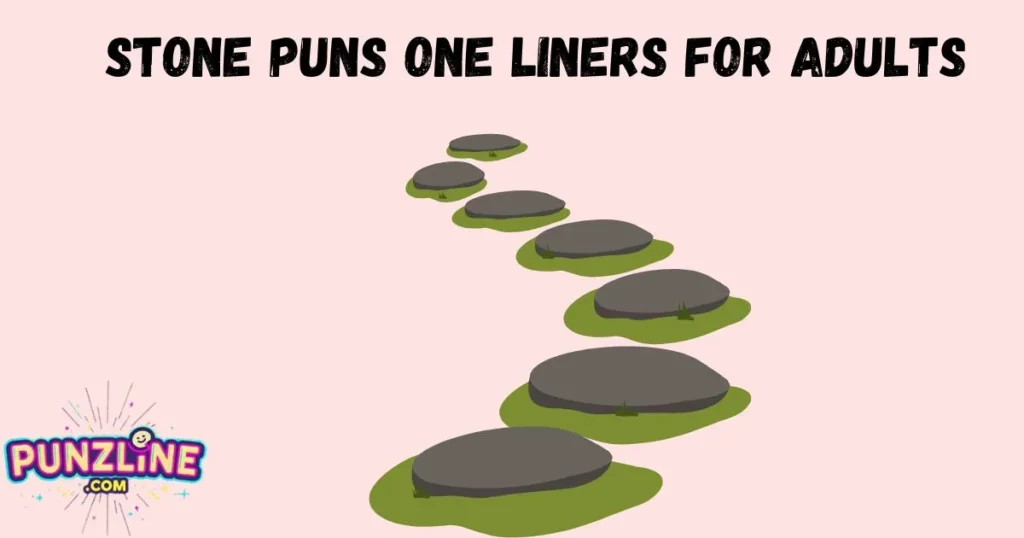 Stone Puns One Liners For Adults