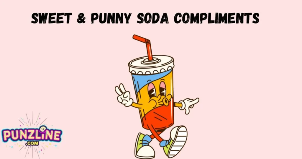 Sweet And Punny Soda Compliments