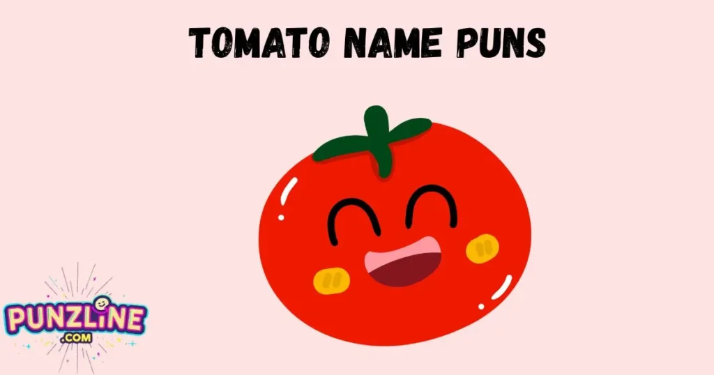 Tomato Name Puns