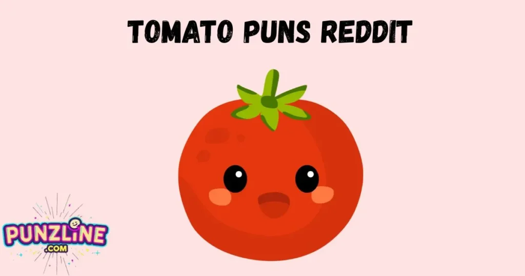Tomato Puns Reddit
