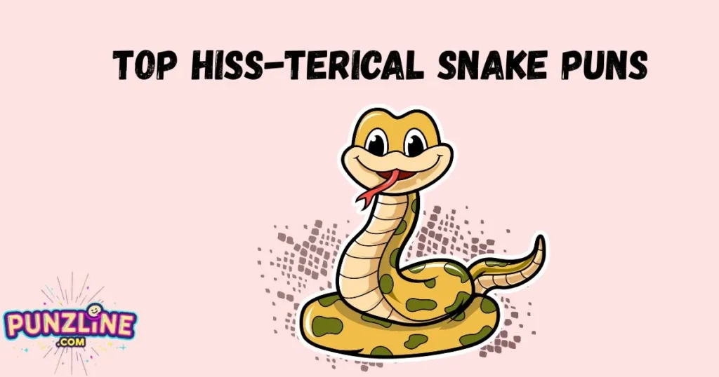 Top Hiss Terical Snake Puns