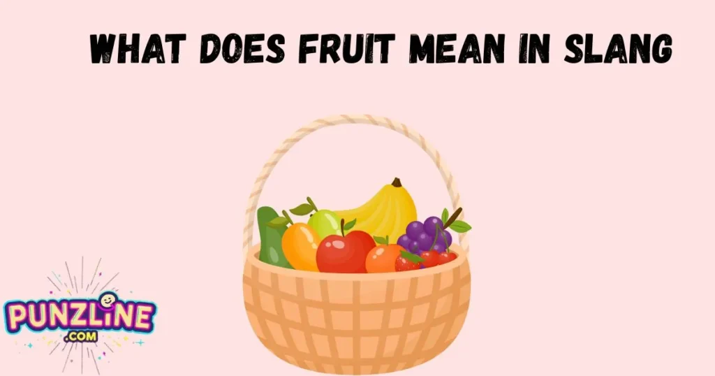What Does Fruit Mean In Slang