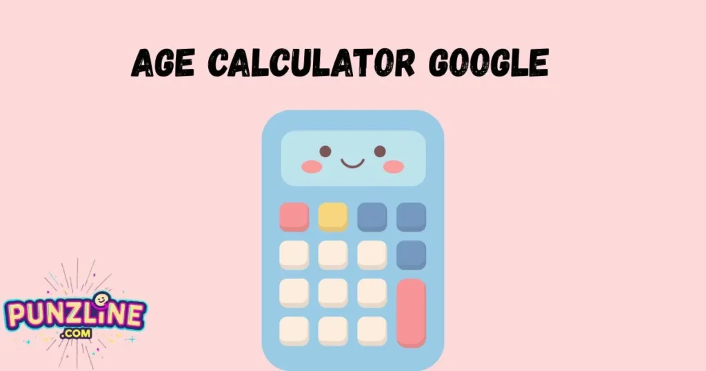 Age Calculator Google