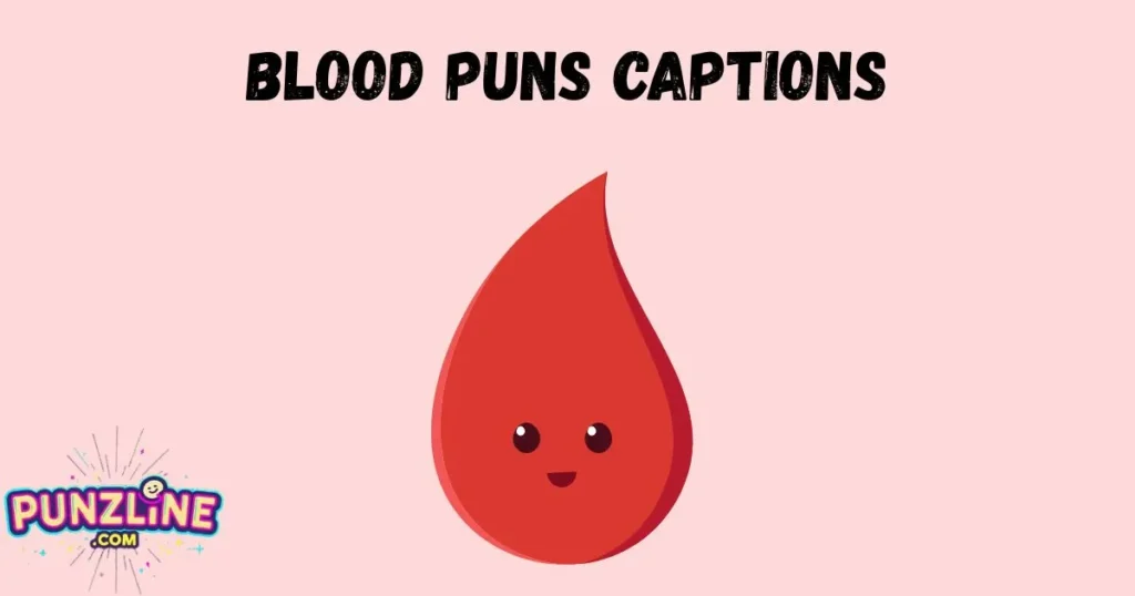 Blood Puns Captions