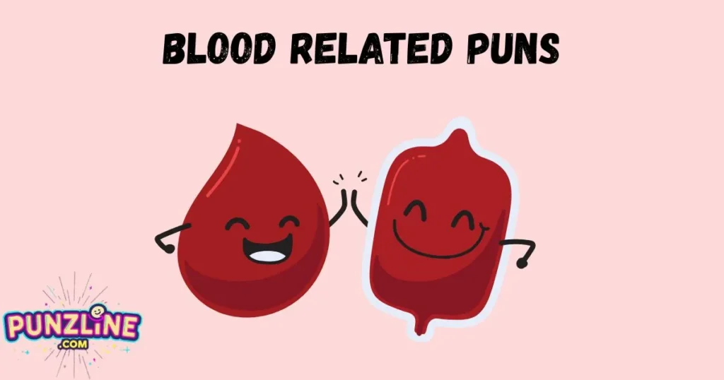 Blood Related Puns