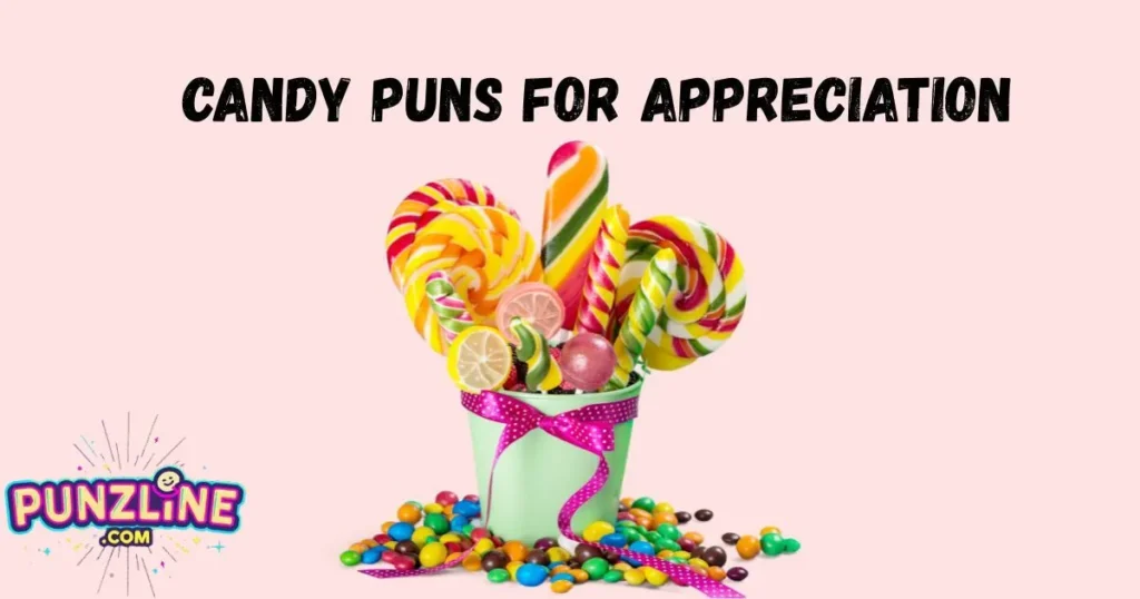Candy Pun For Appreciation
