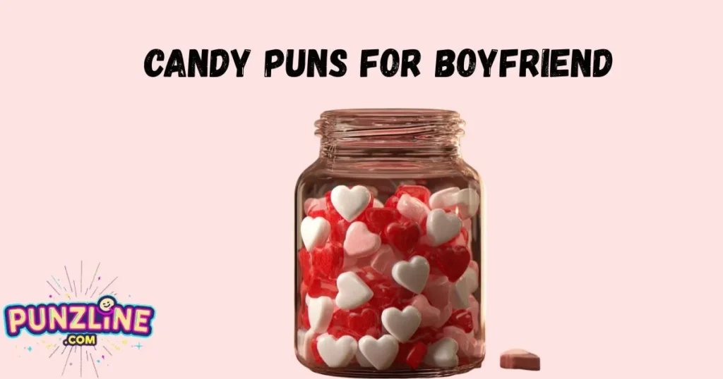 Candy Pun For Boyfriend