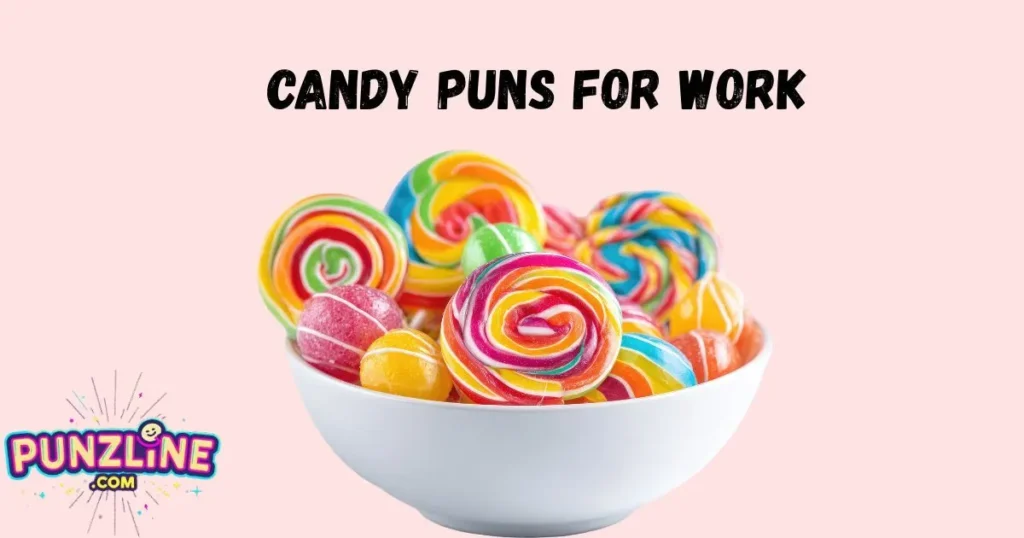 Candy Pun For Work