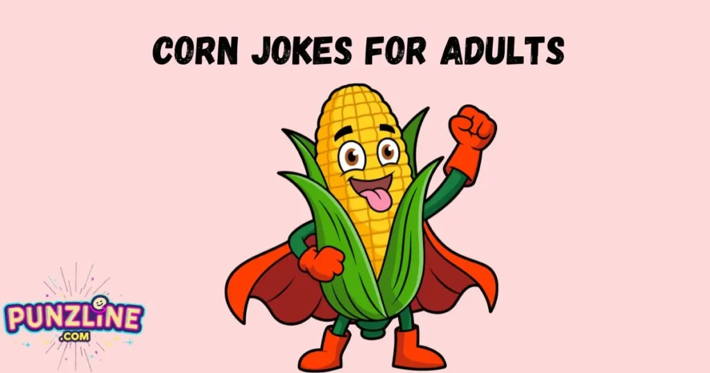Corn Jokes For Adults