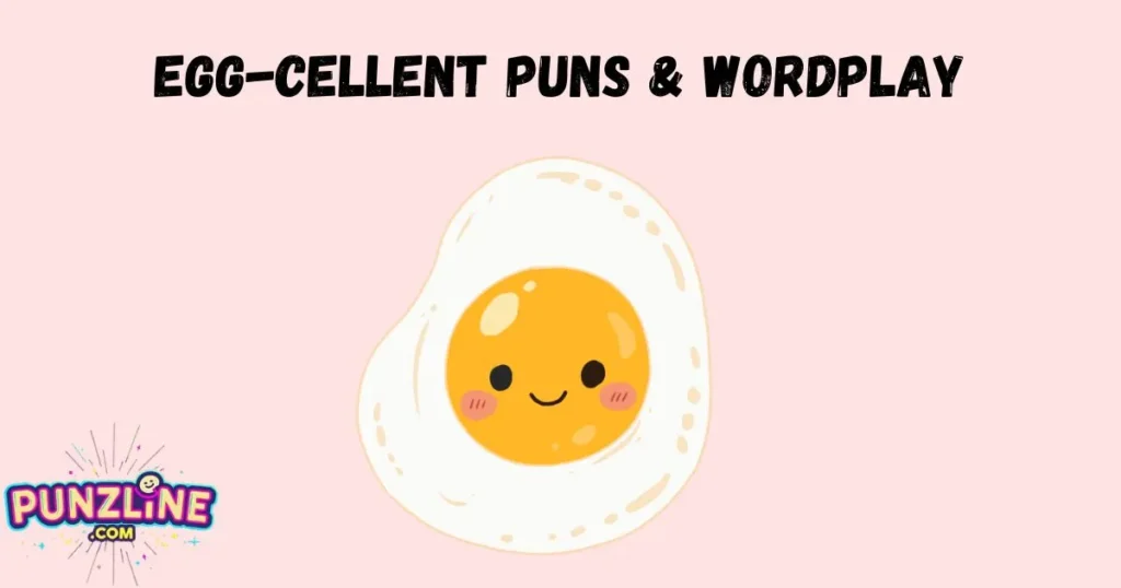 Egg Cellent Puns And Wordplay