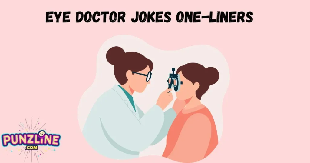 Eye Doctor Jokes One Liners