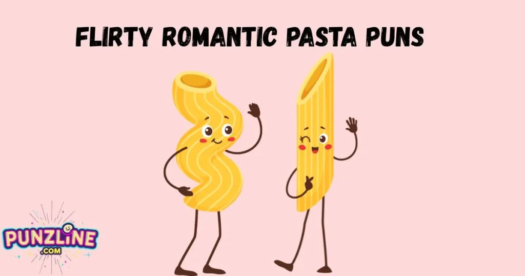Flirty Romantic Pasta Puns
