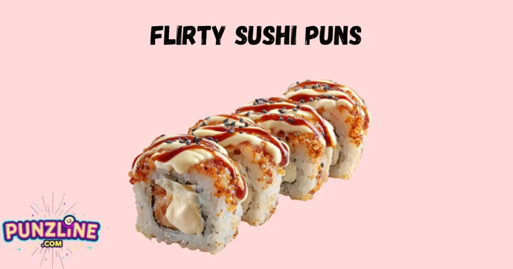 Flirty Sushi Puns