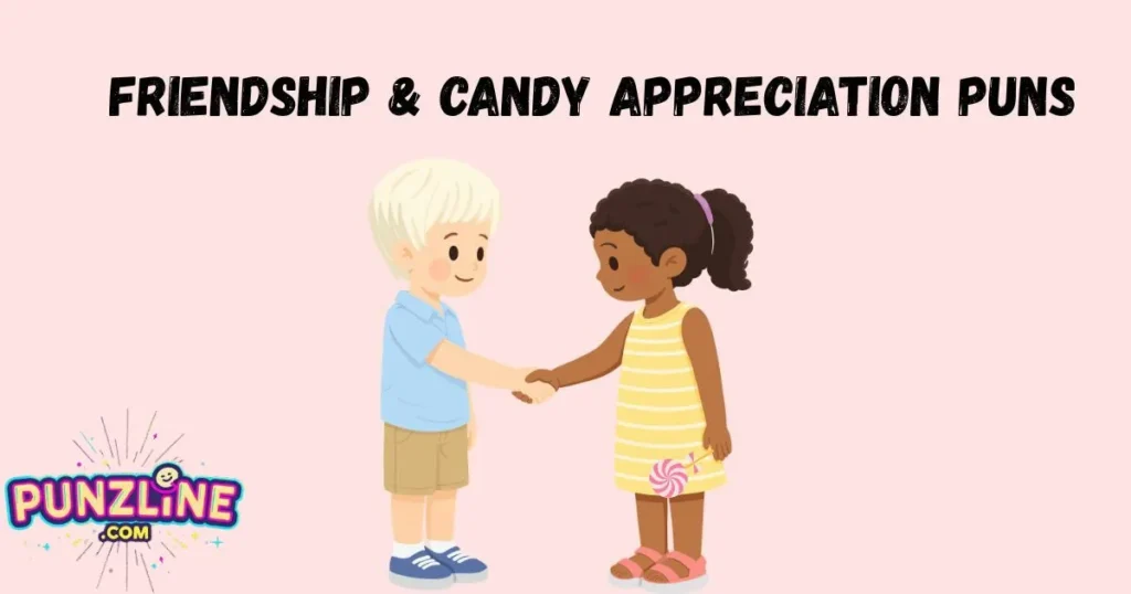 Friendship And Candy Appreciation Pun