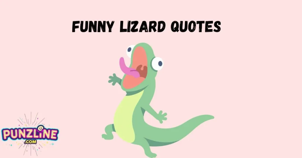 Funny Lizard Quotes