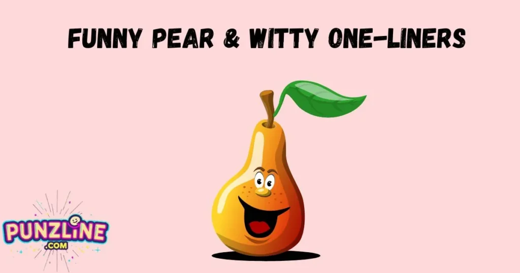 Funny Pear And Witty One Liners