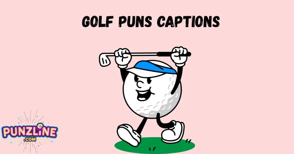 Golf Puns Captions