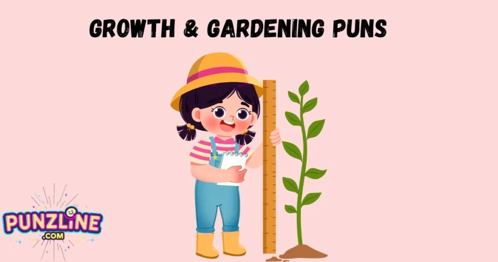 Growth And Gardening Puns