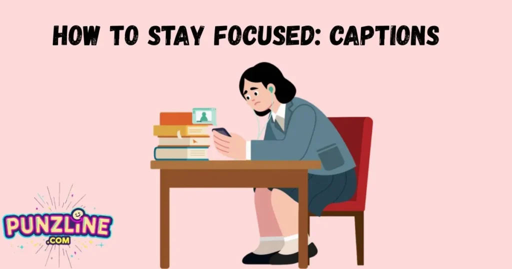 How To Stay Focused Captions