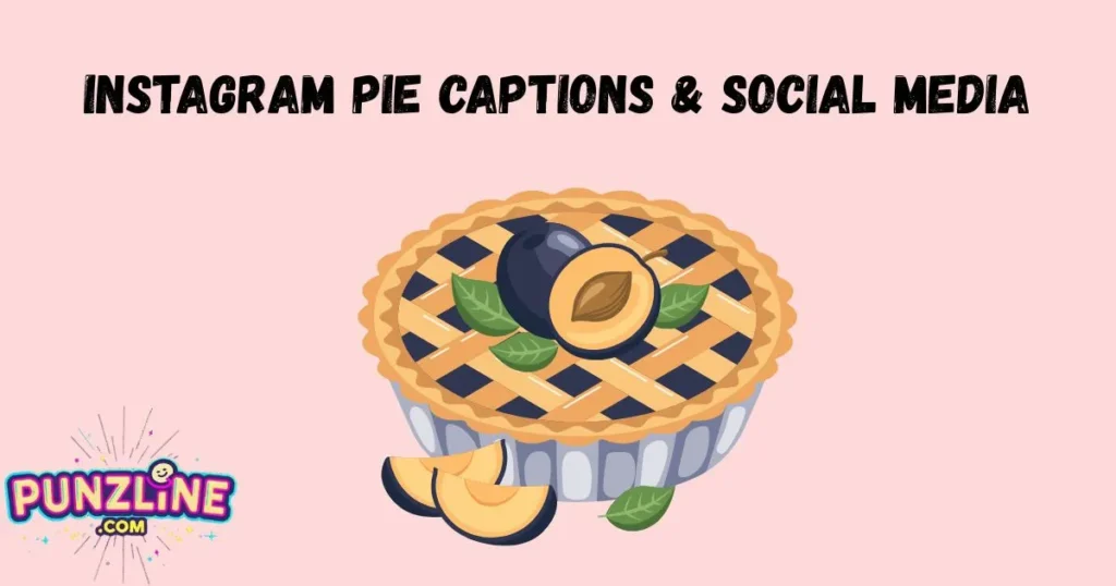Instagram Pie Captions And Social Media