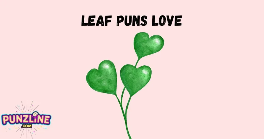 Leaf Puns Love