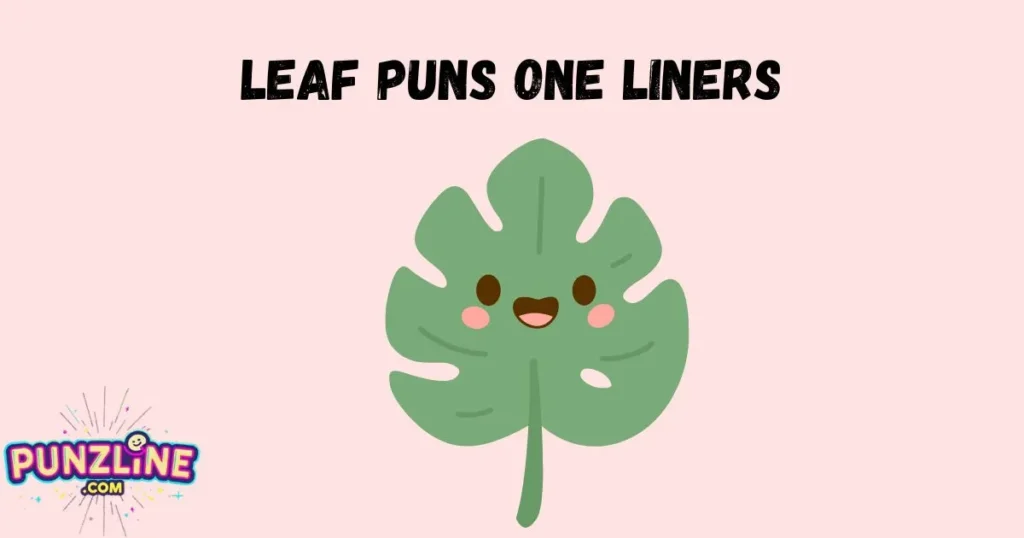 Leaf Puns One Liners