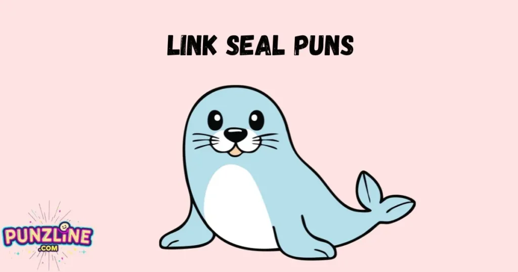 Link Seal Puns