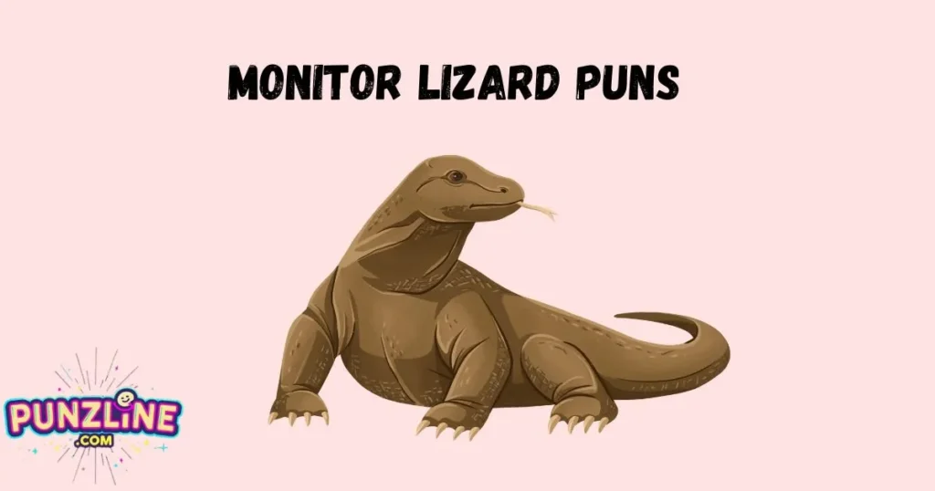 Monitor Lizard Puns