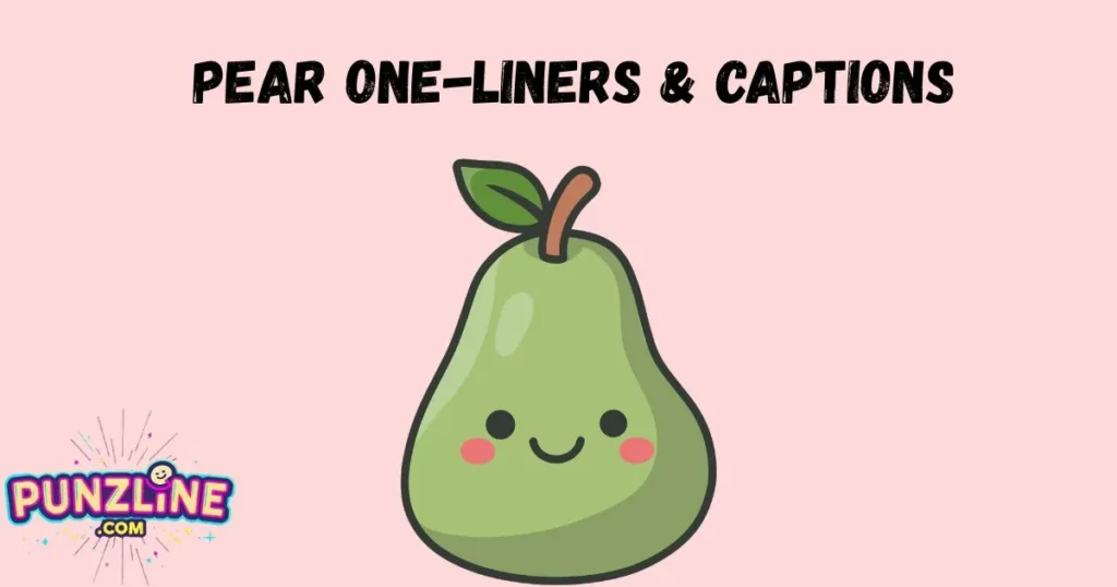 Pear One Liners And Captions