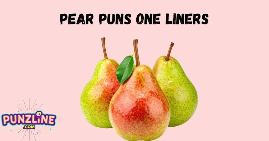 Pear Puns One Liners