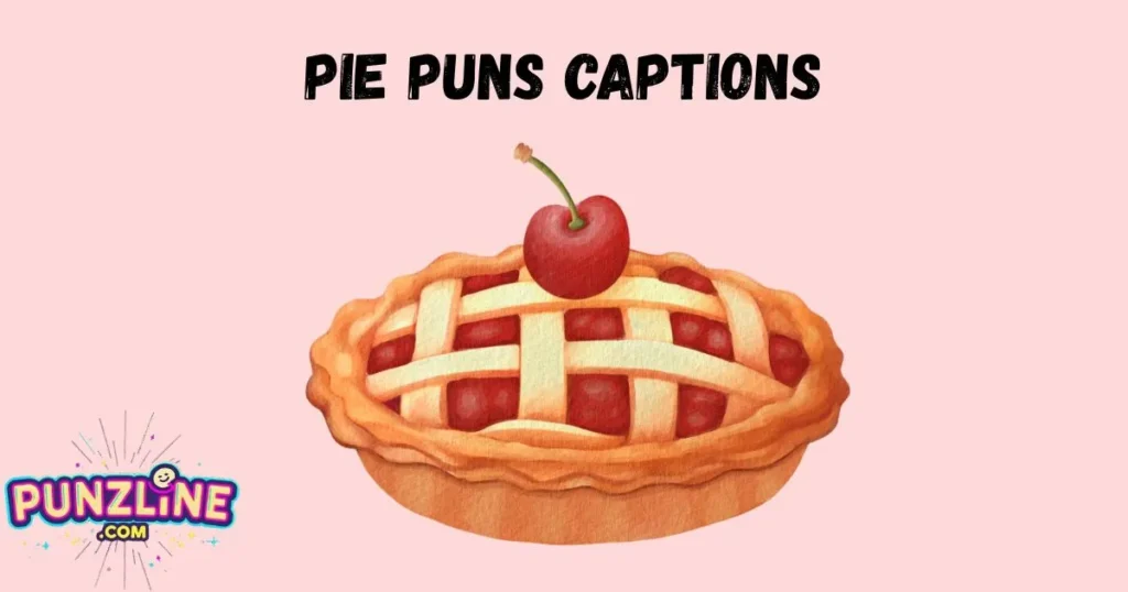 Pie Puns Captions