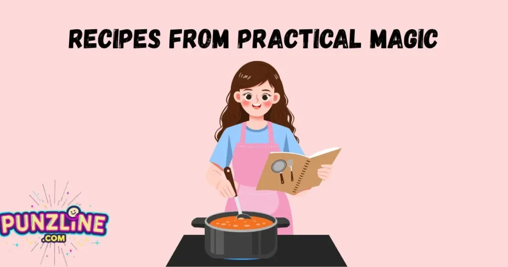 Recipes From Practical Magic