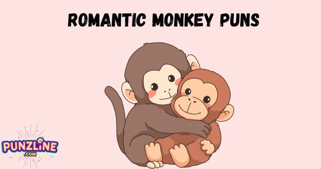 Romantic Monkey Puns