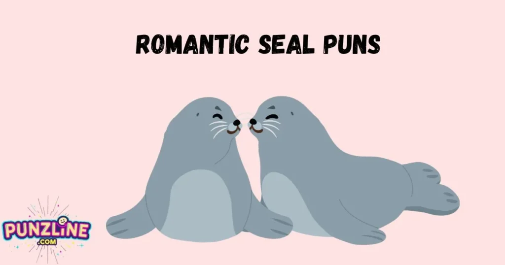 Romantic Seal Puns