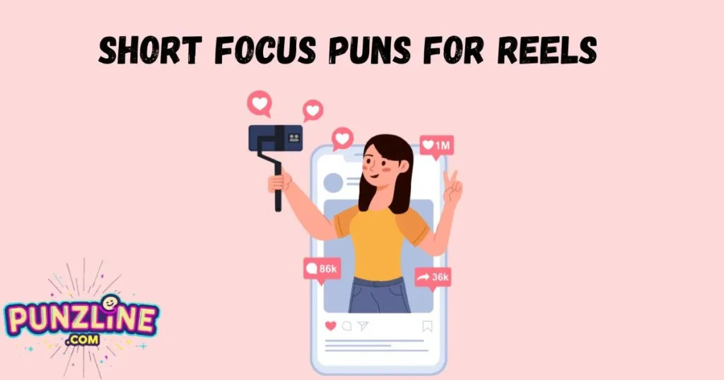 Short Focus Puns For Reels