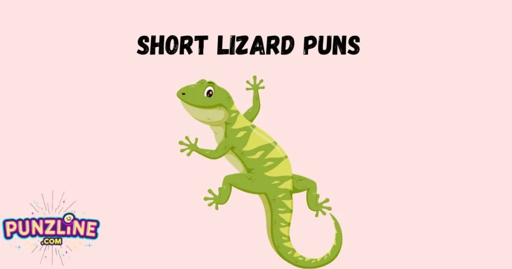 Short Lizard Puns