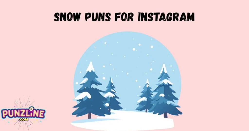Snow Puns For Instagram