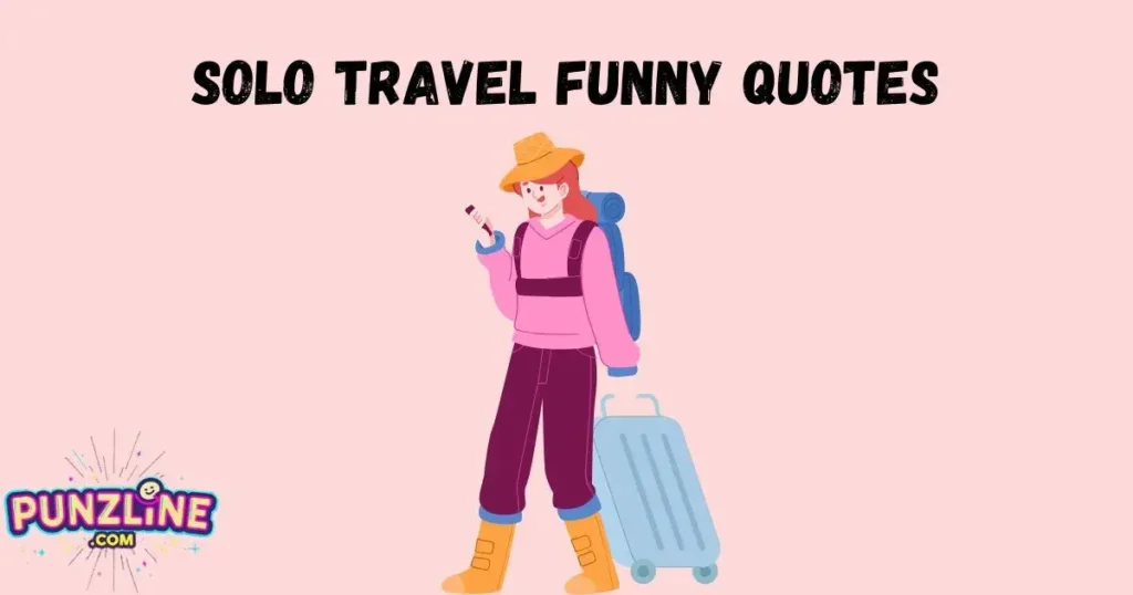 Solo Travel Funny Quotes