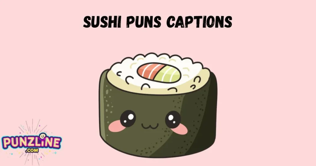 Sushi Puns Captions