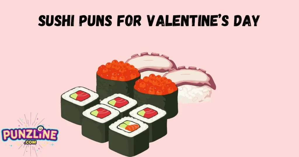Sushi Puns For Valentines Day
