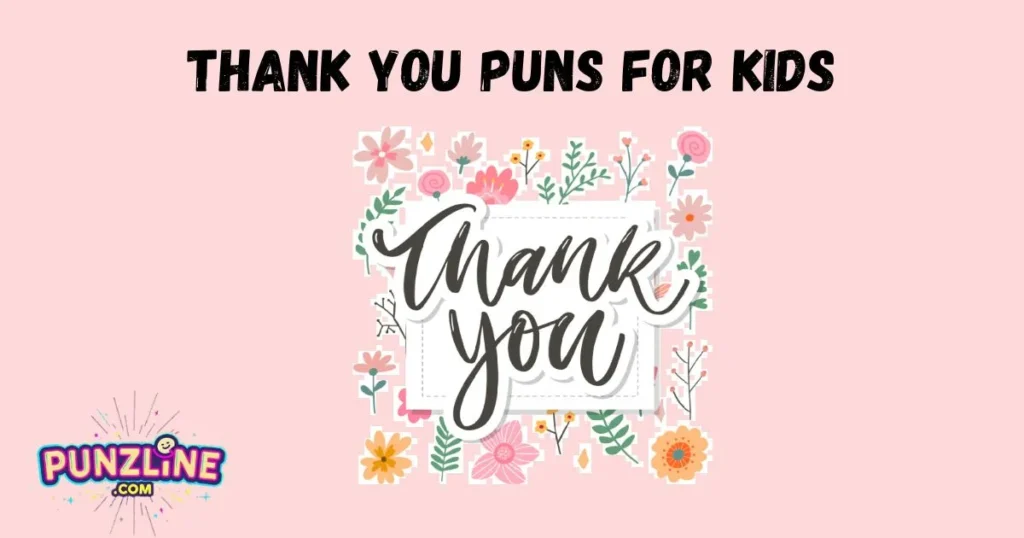 Thank You Puns For Kids