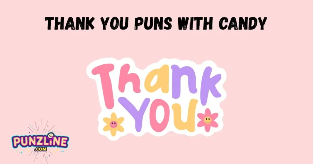 Thank You Puns With Candy