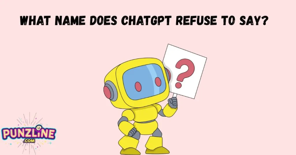 What Name Does Chatgpt Refuse To Say