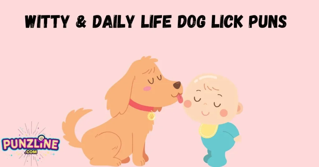 Witty And Daily Life Dog Lick Puns